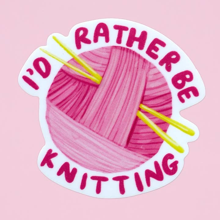 I'd Rather Be Knitting Sticker