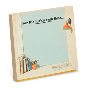 For The Fuckteenth Time Sticky Notepad