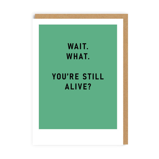 You're Still Alive? Birthday Card