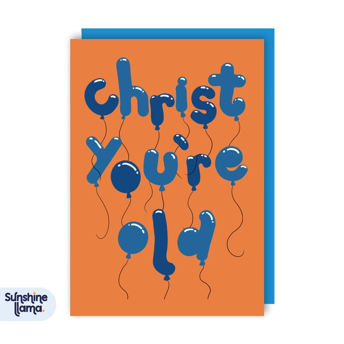 Greeting card featuring an illustration of blue balloons in the shapes of letters, spelling out the text 'Christ you're old' on an orange background. 