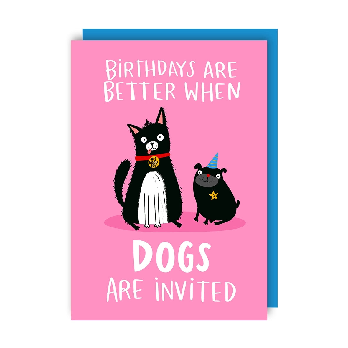 Greeting card featuring an illustration of two dogs on a pink background with the text 'Birthdays are better when dogs are invited'. One dog is wearing a party hat, and the other wears a tag on it's collar with the text '#1 good boy'.