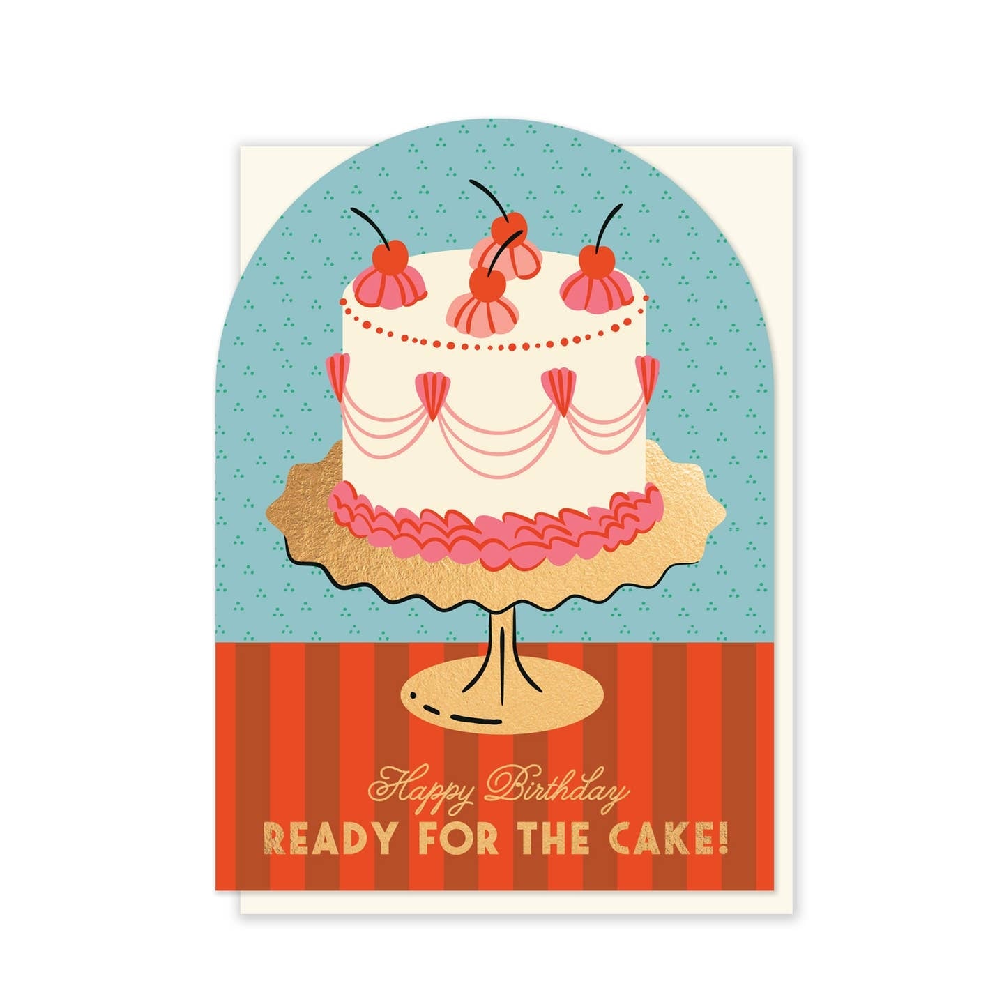 Ready For The Cake Birthday Card