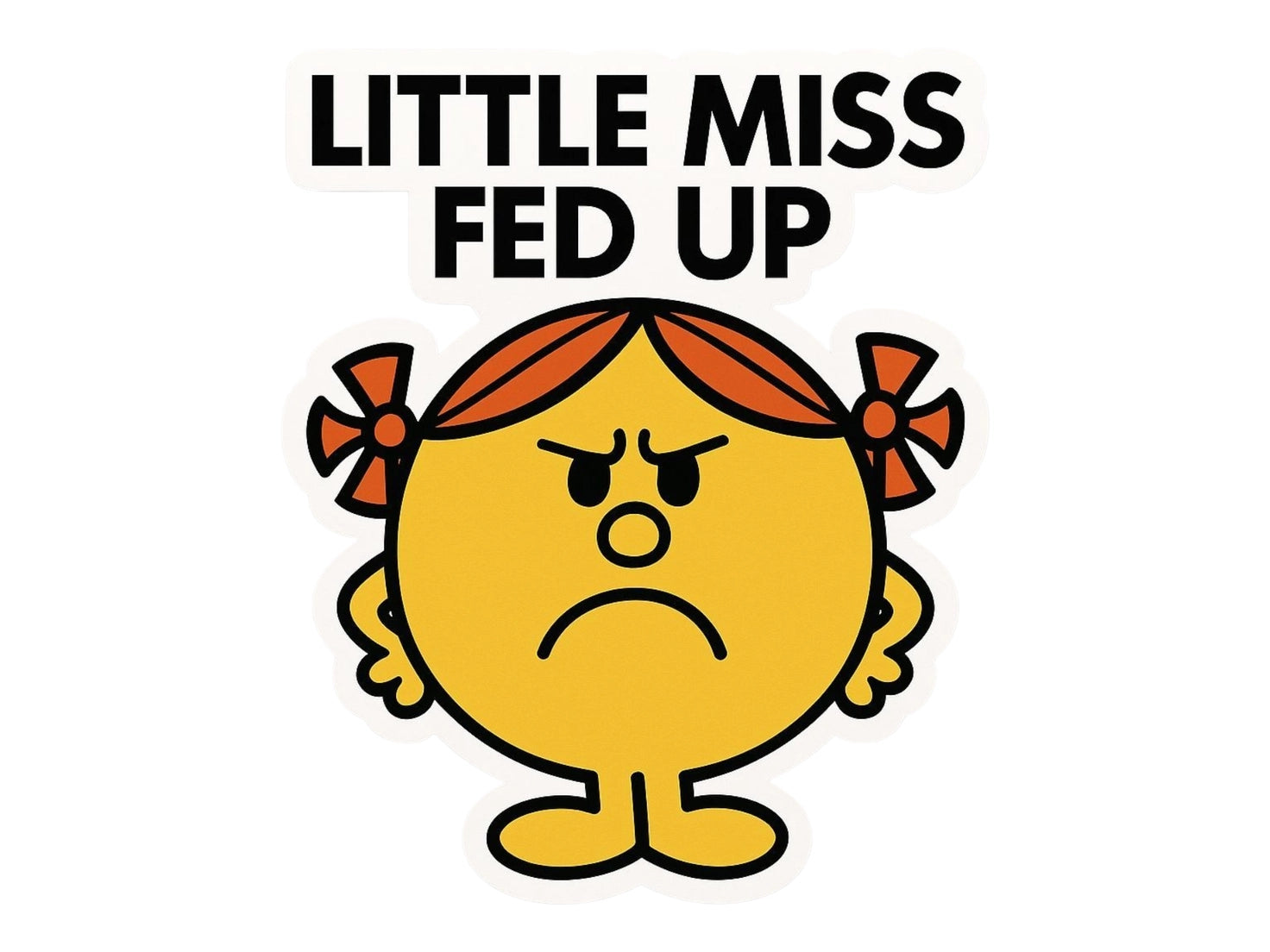 Little Miss Fed Up Vinyl Sticker