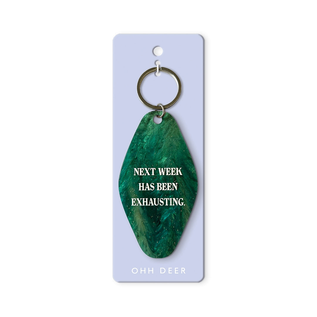 Next Week Has Been Exhausting Keychain