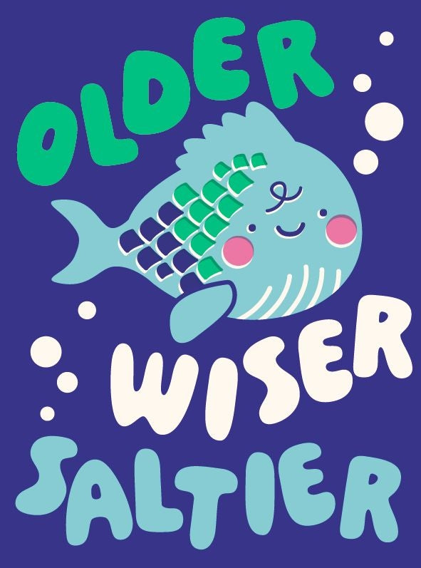 Older Wiser Saltier Birthday Card