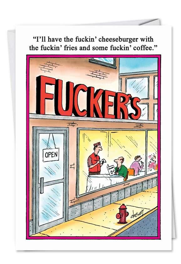 Greeting card featuring an illustration of a street with a view inside the window of a building labelled 'Fuckers'. Inside the window, a man sits at a table reading a menu while a waiter stands at the table taking his order. In the background other people sit at tables too. The image sits inside a pink border on top of a white background. The text 'I'll have the fuckin' cheeseburger with the fuckin' fries and some fuckin' coffee.' is printed at the top of the card. 