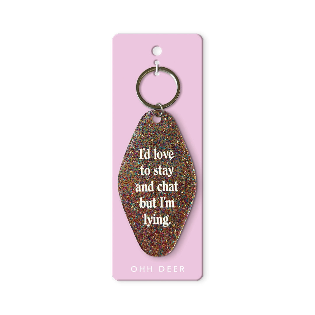 Love To Stay And Chat Keychain