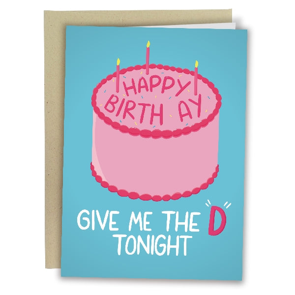 blue birthday card with a pink cake with "happy birthday" on it. the letter D is missing. bottom text reads "give me the d tonight"