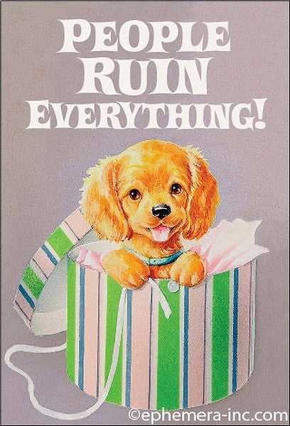 People Ruin Everything Magnet