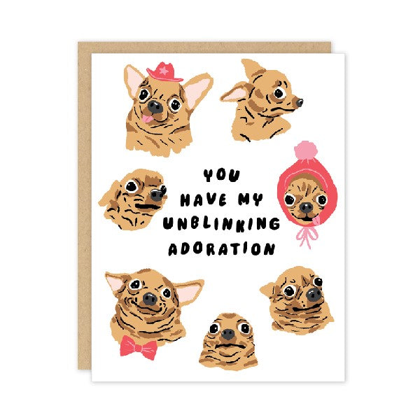 white love and friendship card with silly illustrations of big-eyed chihuahuas around text. some of the dogs wear pink accessories like a cowboy hat, a tuque, or a bowtie. centre text reads "you have my unblinking adoration" 